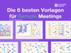 Die 6 besten Vorlagen für remote Meetings