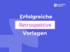 Kostenlose Retrospektive Templates, Vorlagen