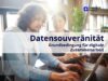 Datensouveränität als Grundbedingung für digitale Zusammenarbeit