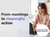 From meetings to meaningful action
